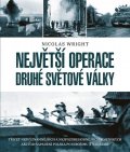 Wright Nicolas: Největší operace druhé světové války