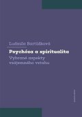 Bartůšková Ludmila: Psychóza a spiritualita - Vybrané aspekty vzájemného vztahu
