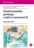 Vytejčková Renata: Ošetřovatelské postupy v péči o nemocné III - Speciální část