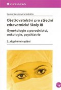 kolektiv autorů: Ošetřovatelství pro střední zdravotnické školy III – Gynekologie a porodnic