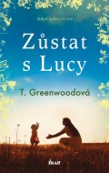 Greenwoodová T.: Zůstat s Lucy