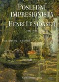 Farinaux-Le Sidaner Yann: Poslední impresionista Henri Le Sidaner (1862-1939)