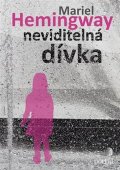 Hemingway Mariel: Neviditelná dívka