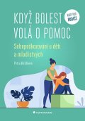 Vorlíčková Petra: Když bolest volá o pomoc - Sebepoškozování u dětí a mladistvých
