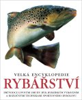 : Velká encyklopedie rybářství - Průvodce lovnými druhy ryb, rybářským vybave