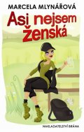 Mlynářová Marcela: Asi nejsem ženská