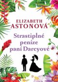 Astonová Elizabeth: Strastiplné peníze paní Darcyové