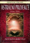 Denning Phillips: Astrální projekce - Praktické základy