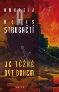 Strugackij Arkadij: Je těžké být bohem