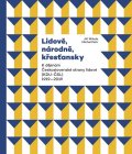 Mihola Jiří, Pehr Michal: Lidově, národně, křesťansky - K dějinám Československé strany lidové (KDU-Č