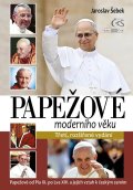 Šebek Jaroslav: Papežové moderního věku (Papežové od Pia IX. po Lva XIV. a jejich vztah k č