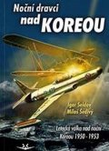 Seldov Igor, Šedivý Miloš: Noční dravci nad Koreou - Letecká válka nad noční Koreou 1950-1953