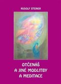 Steiner Rudolf: Otčenáš a jiné modlitby a meditace