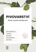Basařová Gabriela: Pivovarství - teorie a praxe výroby piva