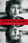 Dalton David: Kdo je ten chlap? Hledání Boba Dylana