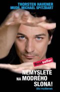 Havener Thorsten: Nemyslete na modrého slona! - Síla myšlenek