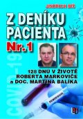 Bíč Jindřich: Z deníku pacientů Nr. 1 - 128 dnů v životě Roberta Markoviče a doc. Martina