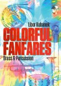 Kubánek Libor: Barevné fanfáry For Brass  Percussion
