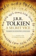 Tolkien John Ronald Reuel: A Secret Vice : Tolkien on Invented Languages