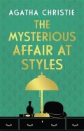 Christie Agatha: The Mysterious Affair at Styles (Poirot 1)