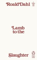 Dahl Roald: Lamb to the Slaughter