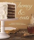 Katzinger Jennifer: Honey & Oats : Everyday Favorites Baked with Whole Grains and Natural Sweet