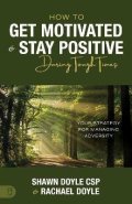 Doyle Shawn: How to Get Motivated and Stay Positive During Tough Times
