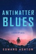 Ashton Edward: Antimatter Blues: A Mickey7 Novel