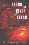 Triana Kristopher: Along the River of Flesh