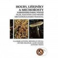 kolektiv autorů: Houby, lišejníky a mechorosty Národního parku Podyjí. Pilze, Flechten und M