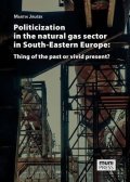 Jirušek Martin: Politicization in the Natural Gas Sector in South-Eastern Europe: Thing of