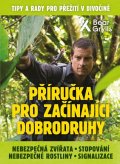 Grylls Bear: Příručka pro začínající dobrodruhy 2: Nebezpečná zvířata, nebezpečné rostli