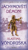 Vondruška Vlastimil: Jáchymovští démoni - Letopisy královské komory
