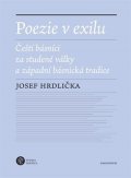 Hrdlička Josef: Poezie v exilu - Čeští básníci za studené války a západní básnická tradice