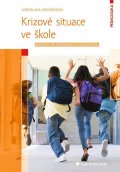 Kovaříková Miroslava: Krizové situace ve škole - Bezpečnostní problematika ve školní praxi