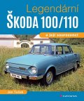 Tuček Jan: Legendární Škoda 100/110 a její sourozenci