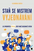 Carter Alexandra: Staň se mistrem vyjednávání - 10 správných otázek, díky nimž dosáheš svého