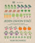 Huw Richards: Jeden záhon stačí - Vypěstujte si spoustu zeleniny v jediném záhonu, měsíc 