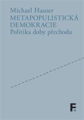 Hauser Michael: Metapopulistická demokracie