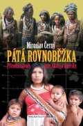 Černý Miroslav: Pátá rovnoběžka - Přírodní národy Asie, Afriky a Ameriky