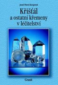 Kreperát Josef Pavel: Křišťál a ostatní křemeny v léčitelství