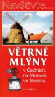 Hoňková Iva: Navštivte... Větrné mlýny v Čechách, na Moravě, ve Slezsku