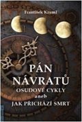 Kruml František: Pán návratů - Osudové cykly aneb jak přichází smrt