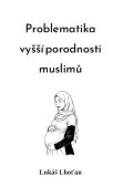 Lhoťan Lukáš: Problematika vyšší porodnosti muslimů