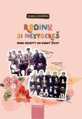 Kovářová Daniela: Rodinu si nevybereš aneb recepty pro dobrý život
