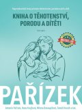 Pařízek Antonín: Kniha o těhotenství, porodu a dítěti