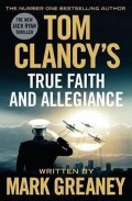 Greaney Mark: Tom Clancy´s True Faith and Allegiance