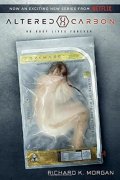Morgan Richard K.: Altered Carbon (Netflix Series Tie-In Edition)