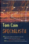 Cain Tom: Specialista