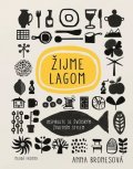 Bronesová Anna: Žijme lagom - Inspirujte se švédským životním stylem